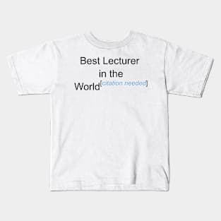 Best Lecturer in the World - Citation Needed! Kids T-Shirt